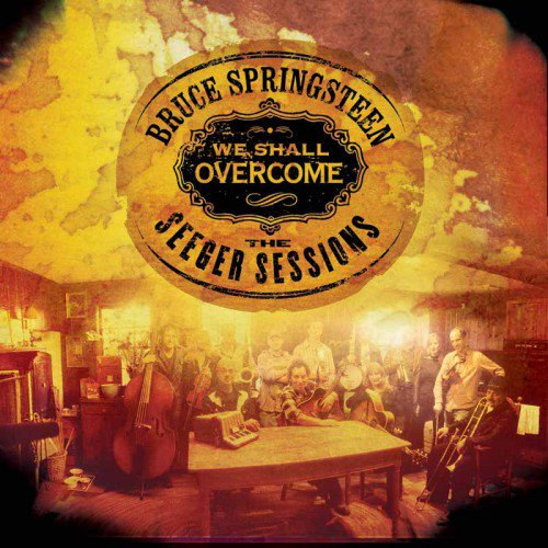 SPRINGSTEEN, BRUCE - WE SHALL OVERCOME: THE SEEGER SESSIONSSPRINGSTEEN, BRUCE - WE SHALL OVERCOME - THE SEEGER SESSIONS.jpg